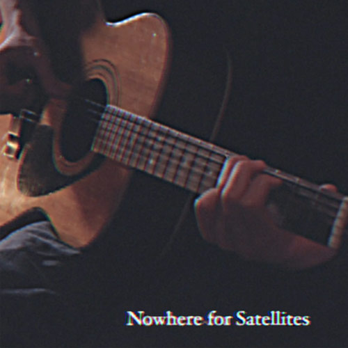 Nowhere for Satellites 
(Acoustic)